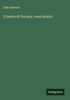 Cover Il teatro di Ferrara; cenni storici