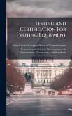 Testing And Certification For Voting Equipment Testing And Certification For Voting Equipment