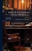 Arte De Escribir La Letra Española...