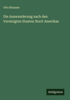 Cover Die Auswanderung nach den Vereinigten Staaten Nord-Amerikas