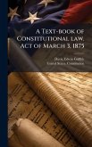 A Text-book of Constitutional law. Act of March 3, 1875