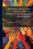 Alcohol, Drug, and Mental Health Services for Homeless Individuals Alcohol, Drug, and Mental Health Services for Homeless Individuals