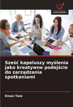 Cover Sze¿¿ kapeluszy my¿lenia jako kreatywne podej¿cie do zarz¿dzania spotkaniami