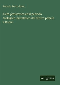 Cover L'età preistorica ed il periodo teologico-metafisico del diritto penale a Roma