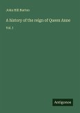 A history of the reign of Queen Anne