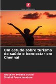 Um estudo sobre turismo de saúde e bem-estar em Chennai Um estudo sobre turismo de saúde e bem-estar em Chennai
