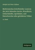 Medicinisches Schriftsteller-Lexicon der jetzt lebenden Aerzte, Wundärzte, Geburtshelfer, Apotheker, und Naturforscher aller gebildeten Völker