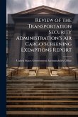 Review of the Transportation Security Administration's Air Cargo Screening Exemptions Report