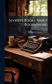 Seventy Books About Bookmaking Seventy Books About Bookmaking