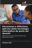 Percezione e diffusione dell'uso della tecnologia informatica da parte dei docenti