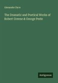 The Dramatic and Poetical Works of Robert Greene & George Peele