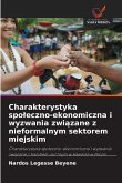 Charakterystyka spo¿eczno-ekonomiczna i wyzwania zwi¿zane z nieformalnym sektorem miejskim