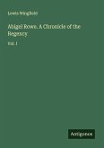 Abigel Rowe. A Chronicle of the Regency Abigel Rowe. A Chronicle of the Regency
