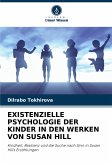 EXISTENZIELLE PSYCHOLOGIE DER KINDER IN DEN WERKEN VON SUSAN HILL EXISTENZIELLE PSYCHOLOGIE DER KINDER IN DEN WERKEN VON SUSAN HILL