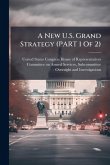 A New U.S. Grand Strategy (PART 1 Of 2) A New U.S. Grand Strategy (PART 1 Of 2)