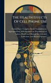 The Health Effects Of Cell Phone Use The Health Effects Of Cell Phone Use