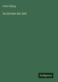Im Strome der Zeit - Philipp, Peter Im Strome der Zeit - Philipp, Peter
