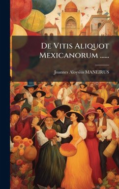 De Vitis Aliquot Mexicanorum ...... - Maneirus, Joannes Aloysius De Vitis Aliquot Mexicanorum ...... - Maneirus, Joannes Aloysius