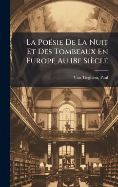Cover La PoÃ(c)sie De La Nuit Et Des Tombeaux En Europe Au 18e Siècle