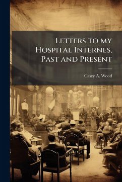 Letters to my Hospital Internes, Past and Present Cover Letters to my Hospital Internes, Past and Present