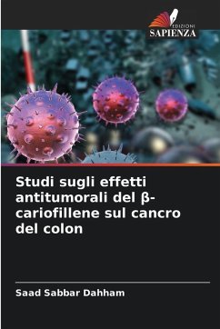 Studi sugli effetti antitumorali del ¿-cariofillene sul cancro del colon - Dahham, Saad Sabbar