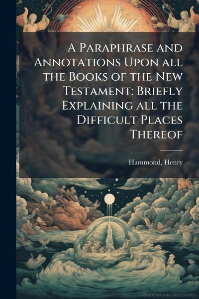 A Paraphrase and Annotations Upon all the Books of the New Testament