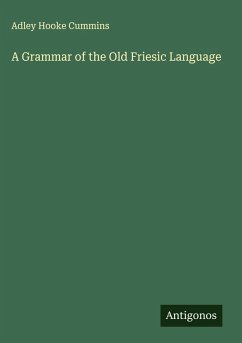 A Grammar of the Old Friesic Language - Cummins, Adley Hooke