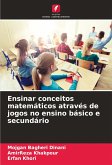 Ensinar conceitos matemáticos através de jogos no ensino básico e secundário Ensinar conceitos matemáticos através de jogos no ensino básico e secundário