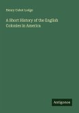 A Short History of the English Colonies in America A Short History of the English Colonies in America