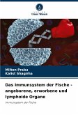 Das Immunsystem der Fische - angeborene, erworbene und lymphoide Organe Das Immunsystem der Fische - angeborene, erworbene und lymphoide Organe