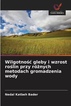 Cover Wilgotno¿¿ gleby i wzrost ro¿lin przy ró¿nych metodach gromadzenia wody