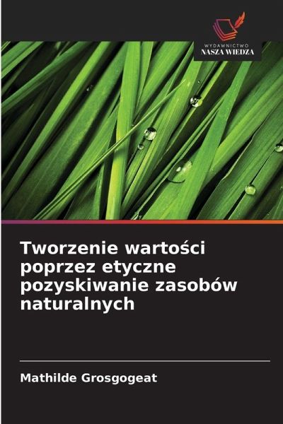 Tworzenie wartości poprzez etyczne pozyskiwanie zasobów naturalnych