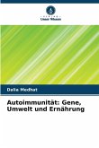 Autoimmunität: Gene, Umwelt und Ernährung Autoimmunität: Gene, Umwelt und Ernährung