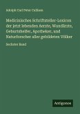 Medicinisches Schriftsteller-Lexicon der jetzt lebenden Aerzte, Wundärzte, Geburtshelfer, Apotheker, und Naturforscher aller gebildeten Völker