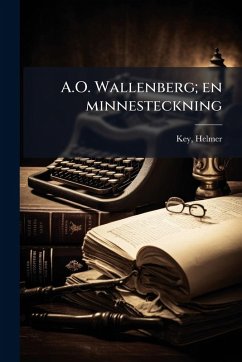 A.O. Wallenberg; en minnesteckning - Key, Helmer