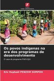 Os povos indígenas na era dos programas de desenvolvimento Os povos indígenas na era dos programas de desenvolvimento
