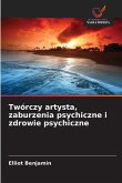 Twórczy artysta, zaburzenia psychiczne i zdrowie psychiczne