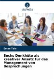 Sechs Denkhüte als kreativer Ansatz für das Management von Besprechungen