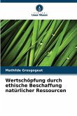 Wertschöpfung durch ethische Beschaffung natürlicher Ressourcen Wertschöpfung durch ethische Beschaffung natürlicher Ressourcen