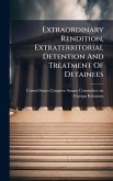 Extraordinary Rendition, Extraterritorial Detention And Treatment Of Detainees