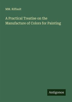 Cover A Practical Treatise on the Manufacture of Colors for Painting