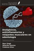 Analgésicos, antiinflamatorios y relajantes musculares en odontología Analgésicos, antiinflamatorios y relajantes musculares en odontología
