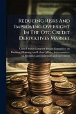 Reducing Risks And Improving Oversight In The Otc Credit Derivatives Market Reducing Risks And Improving Oversight In The Otc Credit Derivatives Market