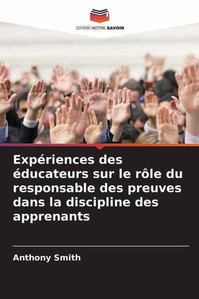 Expériences des éducateurs sur le rôle du responsable des preuves dans la discipline des apprenants Expériences des éducateurs sur le rôle du responsable des preuves dans la discipline des apprenants