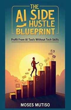 The AI Side Hustle Blueprint - Mutiso, Moses