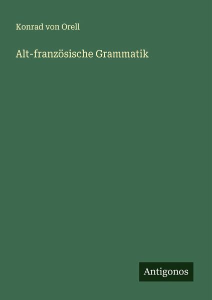 Alt-französische Grammatik Alt-französische Grammatik