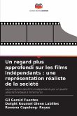Un regard plus approfondi sur les films indépendants : une représentation réaliste de la société Un regard plus approfondi sur les films indépendants : une représentation réaliste de la société