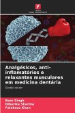 Analgésicos, anti-inflamatórios e relaxantes musculares em medicina dentária Analgésicos, anti-inflamatórios e relaxantes musculares em medicina dentária