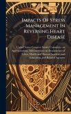 Impacts Of Stress Management In Reversing Heart Disease Impacts Of Stress Management In Reversing Heart Disease