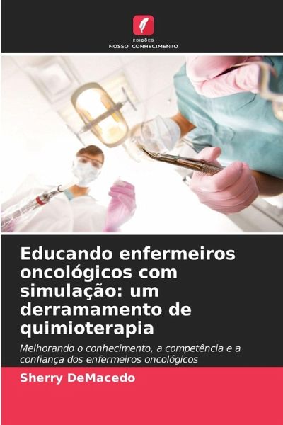 Educando enfermeiros oncológicos com simulação: um derramamento de quimioterapia Educando enfermeiros oncológicos com simulação: um derramamento de quimioterapia